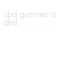 cbd gummies adhd