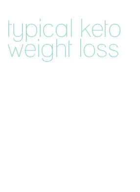 typical keto weight loss