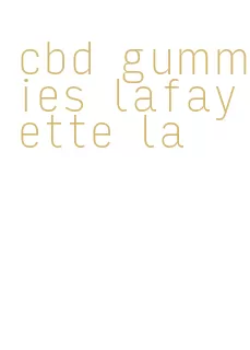 cbd gummies lafayette la