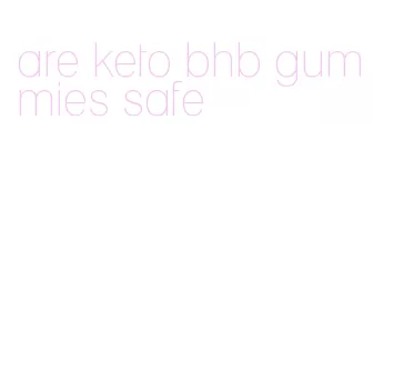 are keto bhb gummies safe