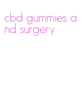 cbd gummies and surgery