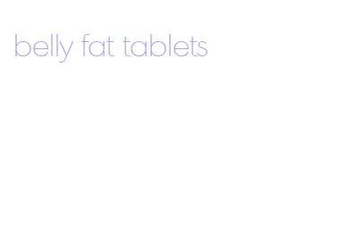 belly fat tablets