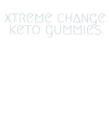 xtreme change keto gummies