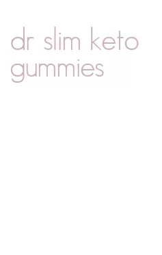 dr slim keto gummies