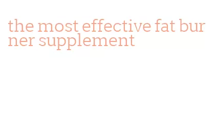 the most effective fat burner supplement