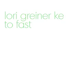 lori greiner keto fast