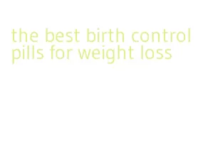 the best birth control pills for weight loss