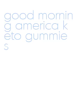 good morning america keto gummies