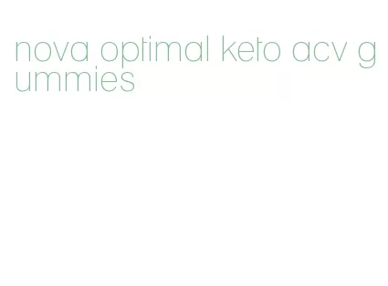 nova optimal keto acv gummies