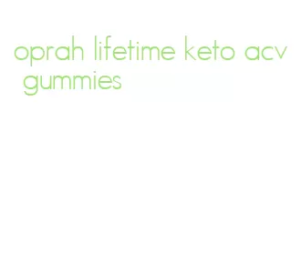 oprah lifetime keto acv gummies