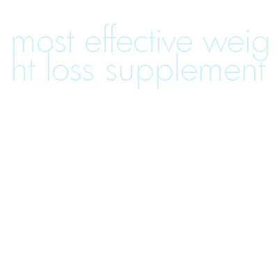 most effective weight loss supplement