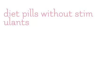 diet pills without stimulants