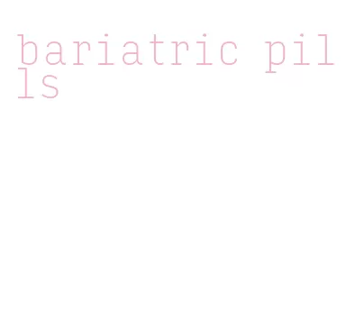 bariatric pills