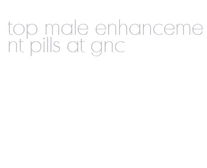 top male enhancement pills at gnc