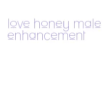 love honey male enhancement