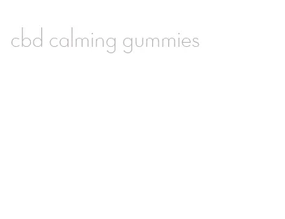 cbd calming gummies