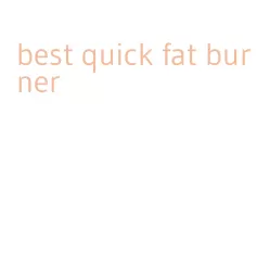 best quick fat burner