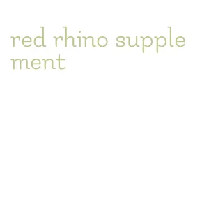 red rhino supplement