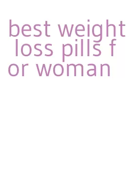 best weight loss pills for woman