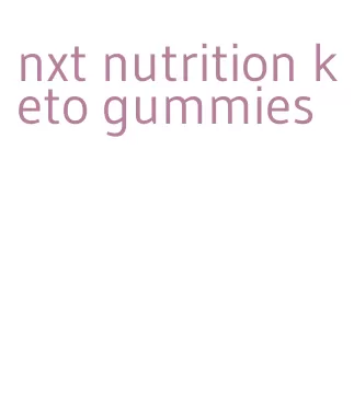 nxt nutrition keto gummies