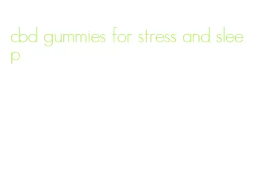 cbd gummies for stress and sleep