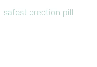 safest erection pill