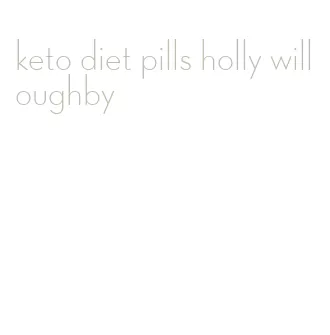 keto diet pills holly willoughby