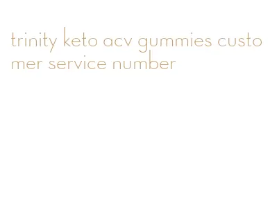 trinity keto acv gummies customer service number