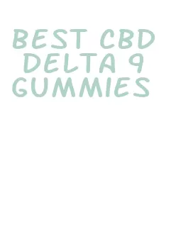 best cbd delta 9 gummies