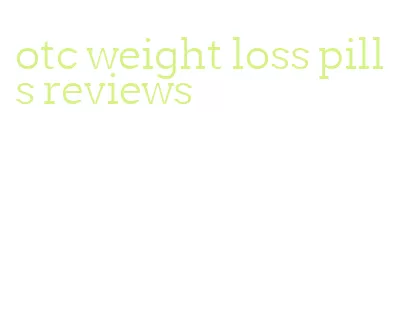 otc weight loss pills reviews