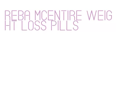 reba mcentire weight loss pills