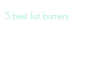 5 best fat burners