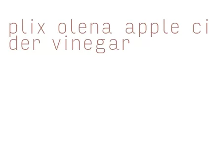 plix olena apple cider vinegar