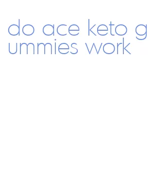 do ace keto gummies work