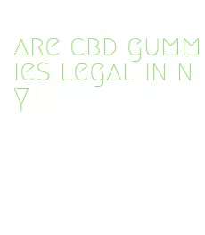 are cbd gummies legal in ny