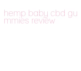 hemp baby cbd gummies review