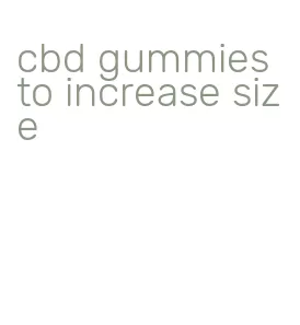 cbd gummies to increase size