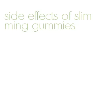 side effects of slimming gummies