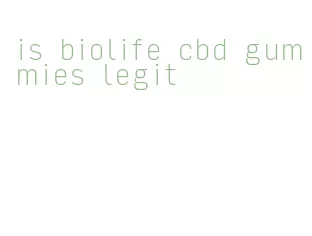 is biolife cbd gummies legit