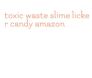 toxic waste slime licker candy amazon