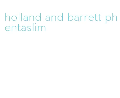 holland and barrett phentaslim