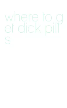 where to get dick pills