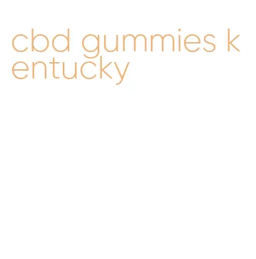 cbd gummies kentucky