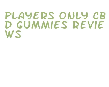 players only cbd gummies reviews