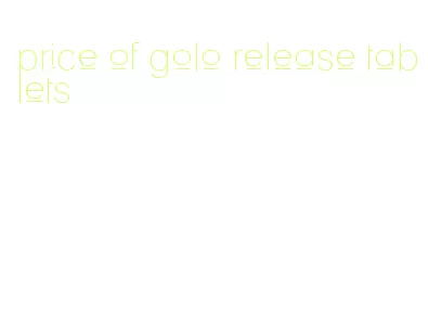 price of golo release tablets