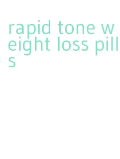 rapid tone weight loss pills