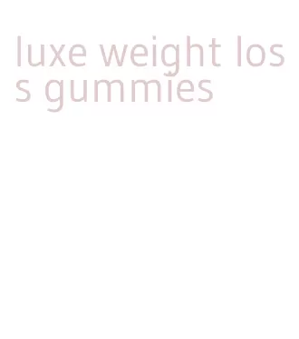 luxe weight loss gummies