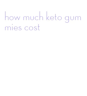 how much keto gummies cost