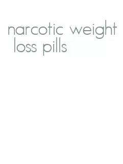 narcotic weight loss pills