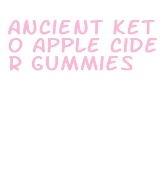 ancient keto apple cider gummies